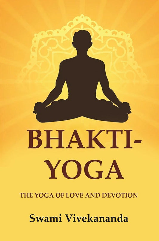 Bhakti-Yoga: The Yoga of Love and Devotion - Gyan Books | Grab2Buy