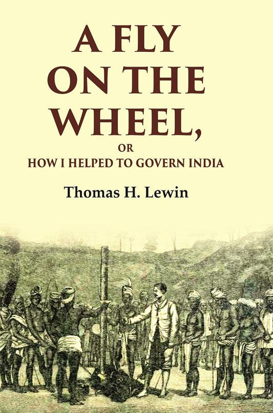 A Fly on the Wheel: Or How I Helped to Govern India - Gyan Books 
