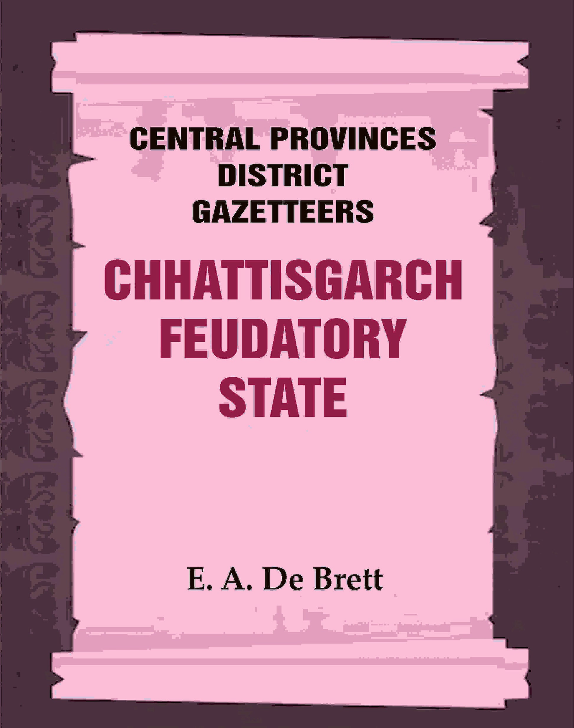 Central Provinces District Gazetteers: Chhattisgarch Feudatory State 9th - Gyan Books 