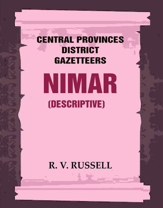 Central Provinces District Gazetteers: Nimar (Descriptive) 18th, Vol. A - Gyan Books 