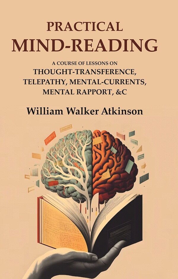 Practical Mind-Reading: A Course of Lessons on Thought-Transference, Telepathy, Mental-Currents, Mental Rapport, &c - Gyan Books 
