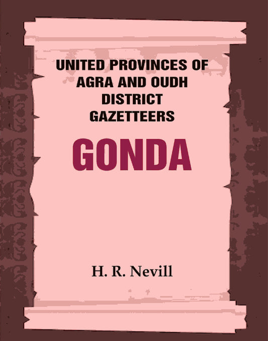 United Provinces of Agra and Oudh District Gazetteers: Gonda Vol. XXV - Gyan Books 