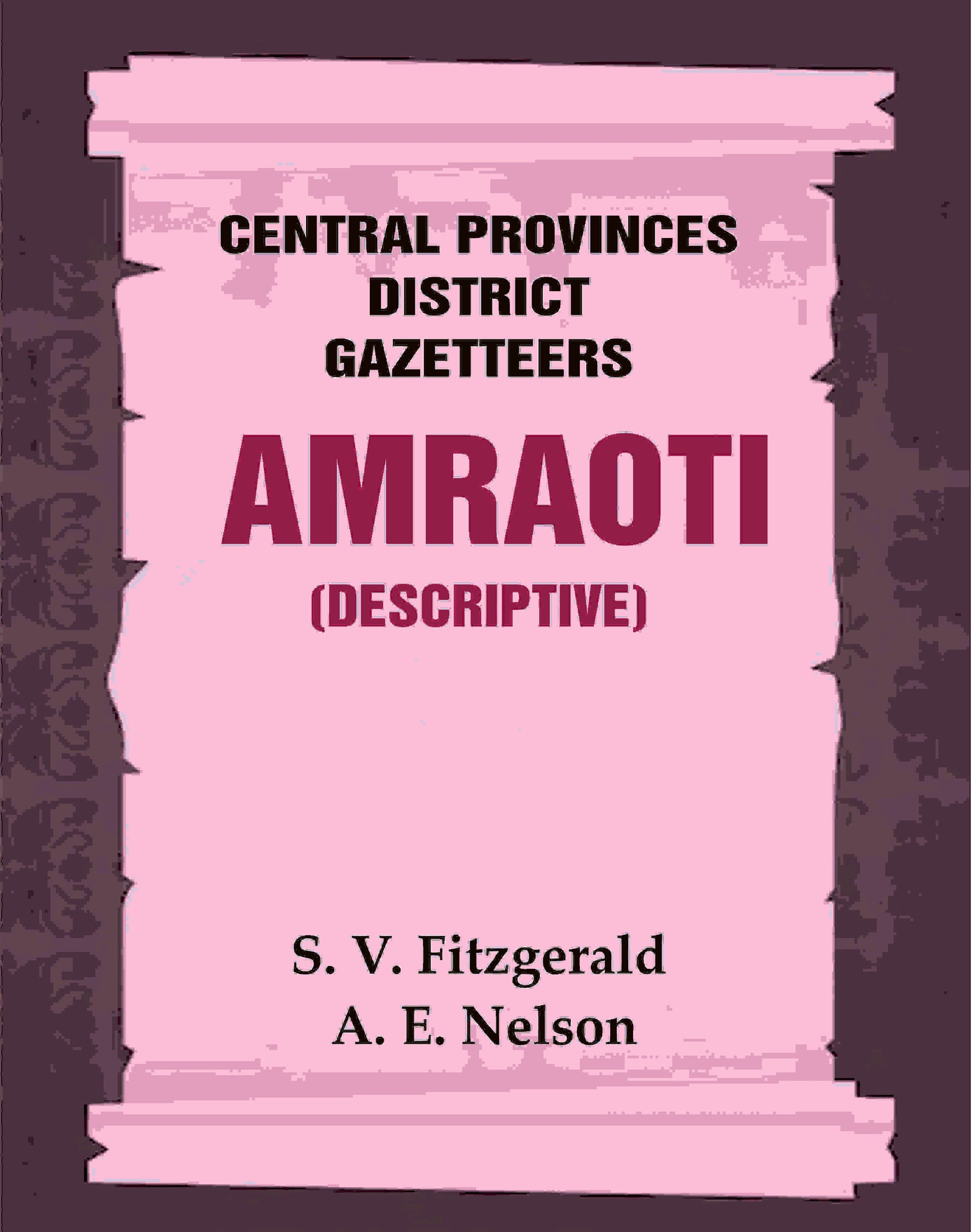Central Provinces District Gazetteers: Amraoti (Descriptive) 2nd, Vol. A - Gyan Books 