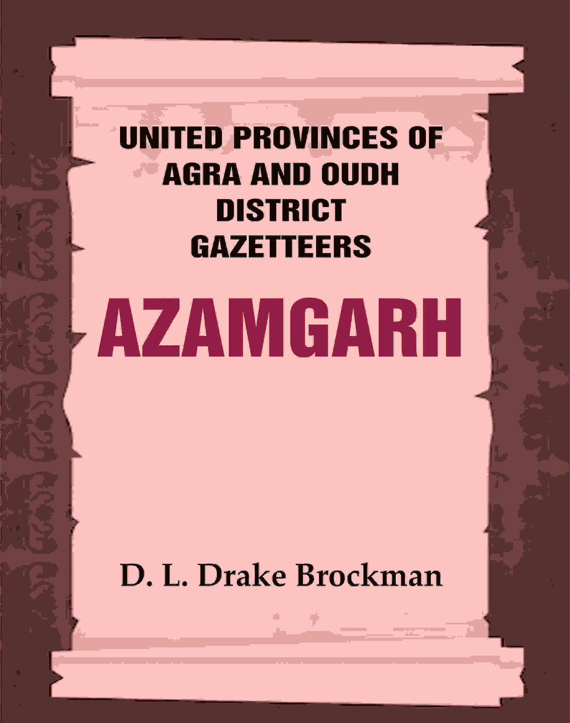 United Provinces of Agra and Oudh District Gazetteers: Azamgarh Vol. V - Gyan Books 