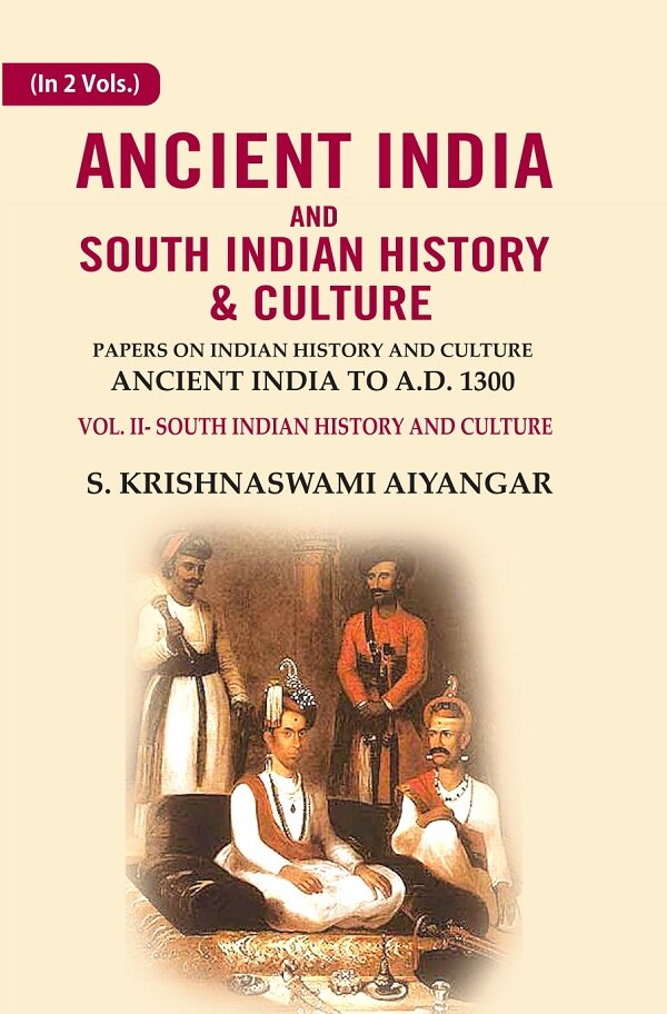Ancient India And South Indian History & Culture: Papers On Indian History And Culture Ancient India - Gyan Books 