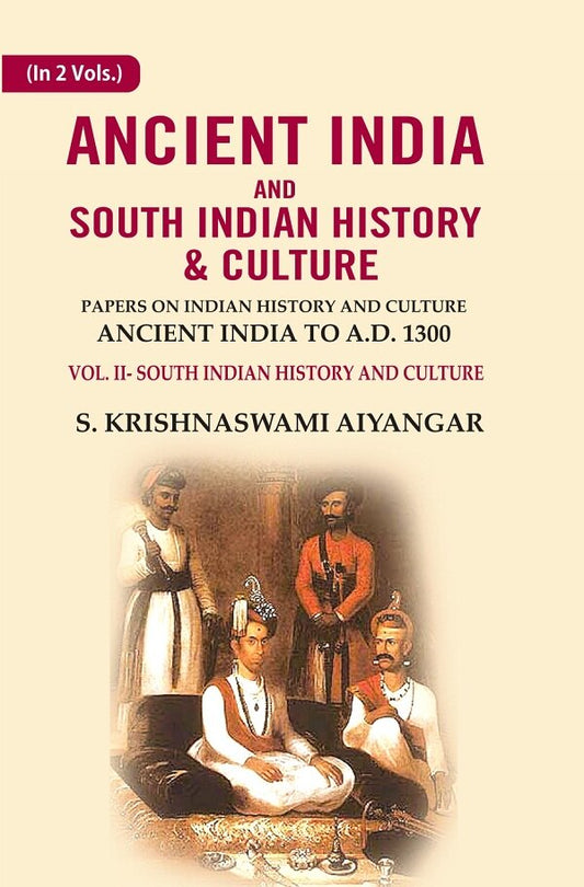 Ancient India And South Indian History & Culture: Papers On Indian History And Culture Ancient India - Gyan Books 