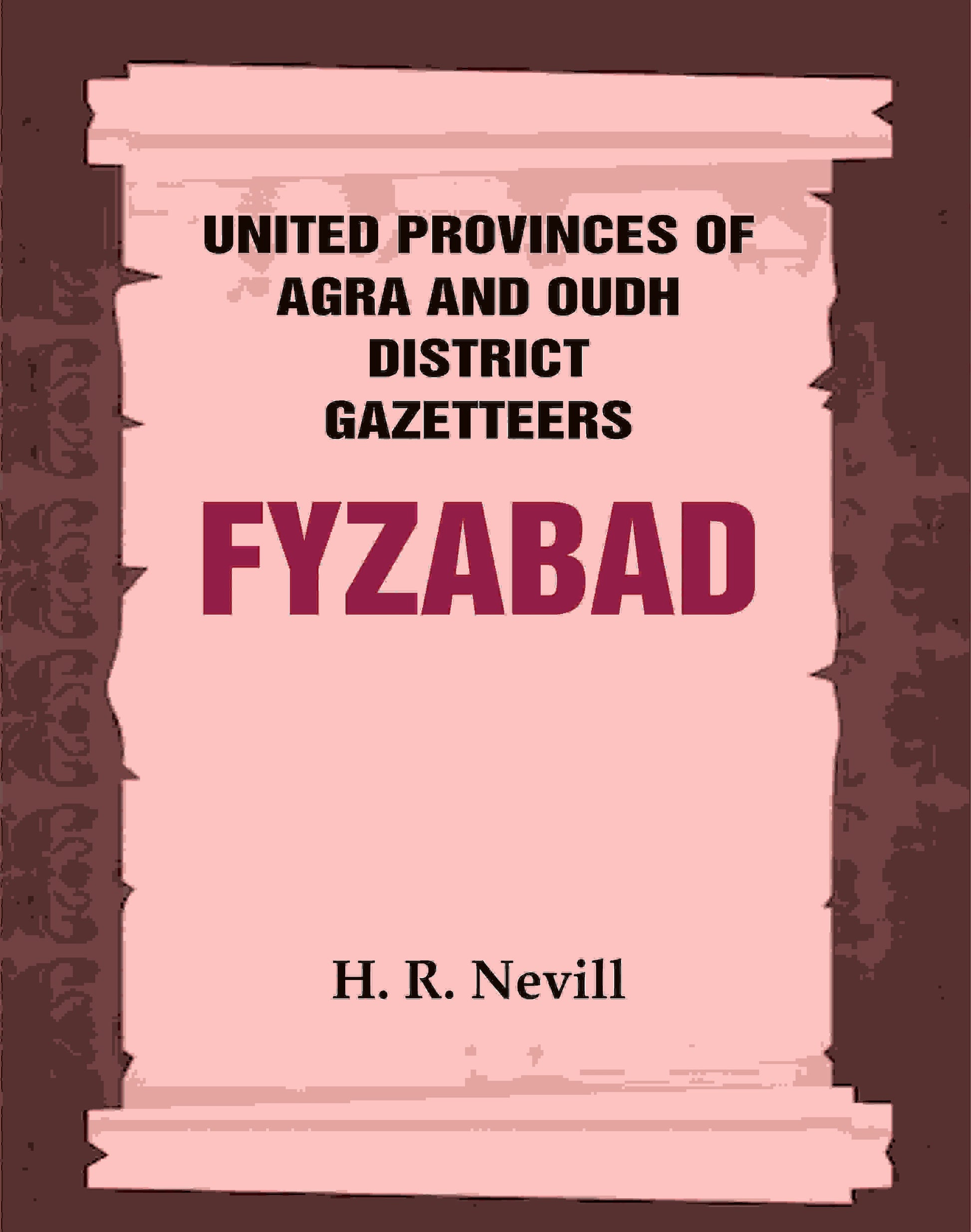 United Provinces of Agra and Oudh District Gazetteers: Fyzabad Vol. XXII - Gyan Books 