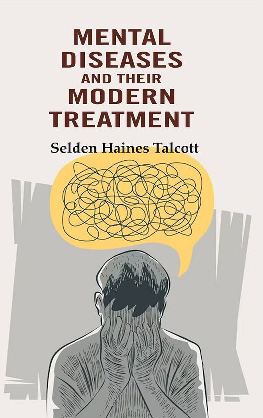 Mental Diseases and their Modern Treatment - Gyan Books 