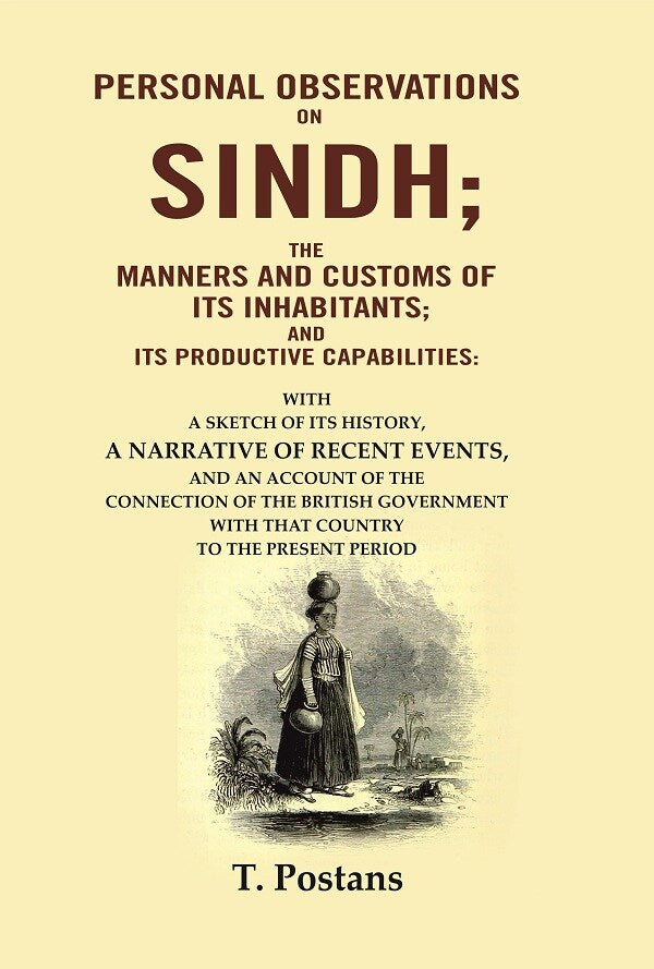 Personal Observations On Sindh; The Manners And Customs Of Its Inhabitants; And Its Productive - Gyan Books 