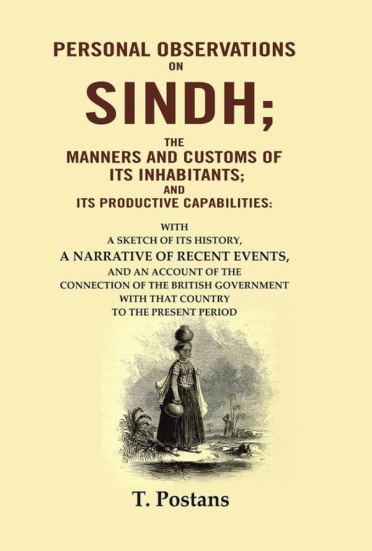 Personal Observations On Sindh; The Manners And Customs Of Its Inhabitants; And Its Productive - Gyan Books 