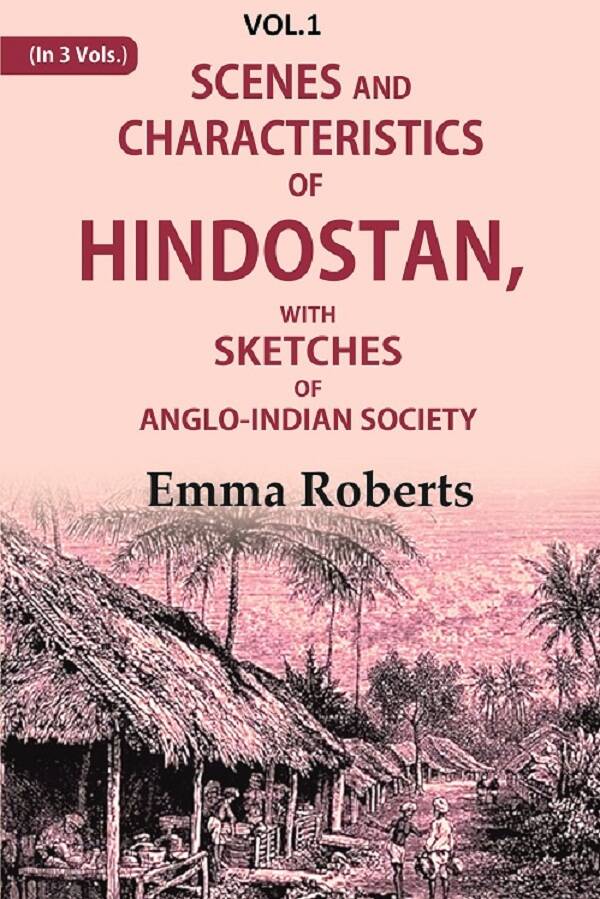 Scenes and characteristics of Hindostan: With Sketches of Anglo-Indian Society 1st - Gyan Books 