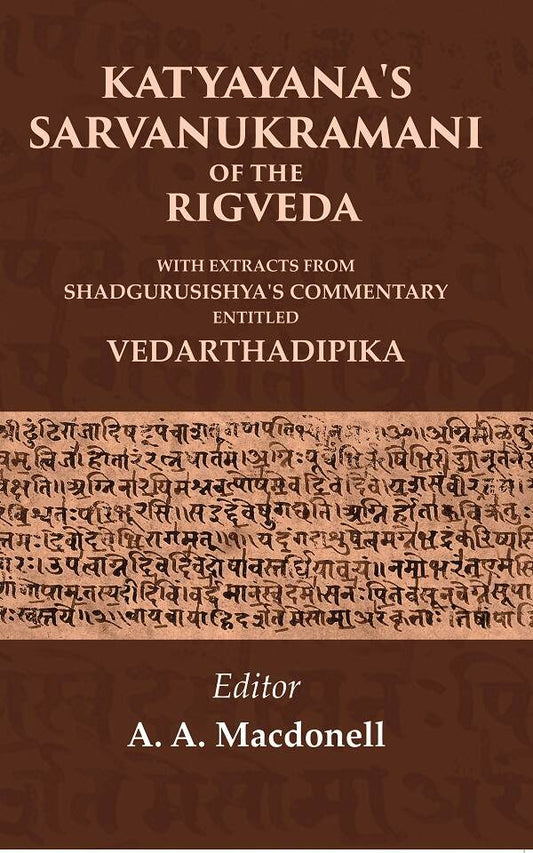 Katyayana's Sarvanukramani of the Rigveda: With Extracts from Shadgurusishya's Commentary Entitled Vedarthadipika - Gyan Books