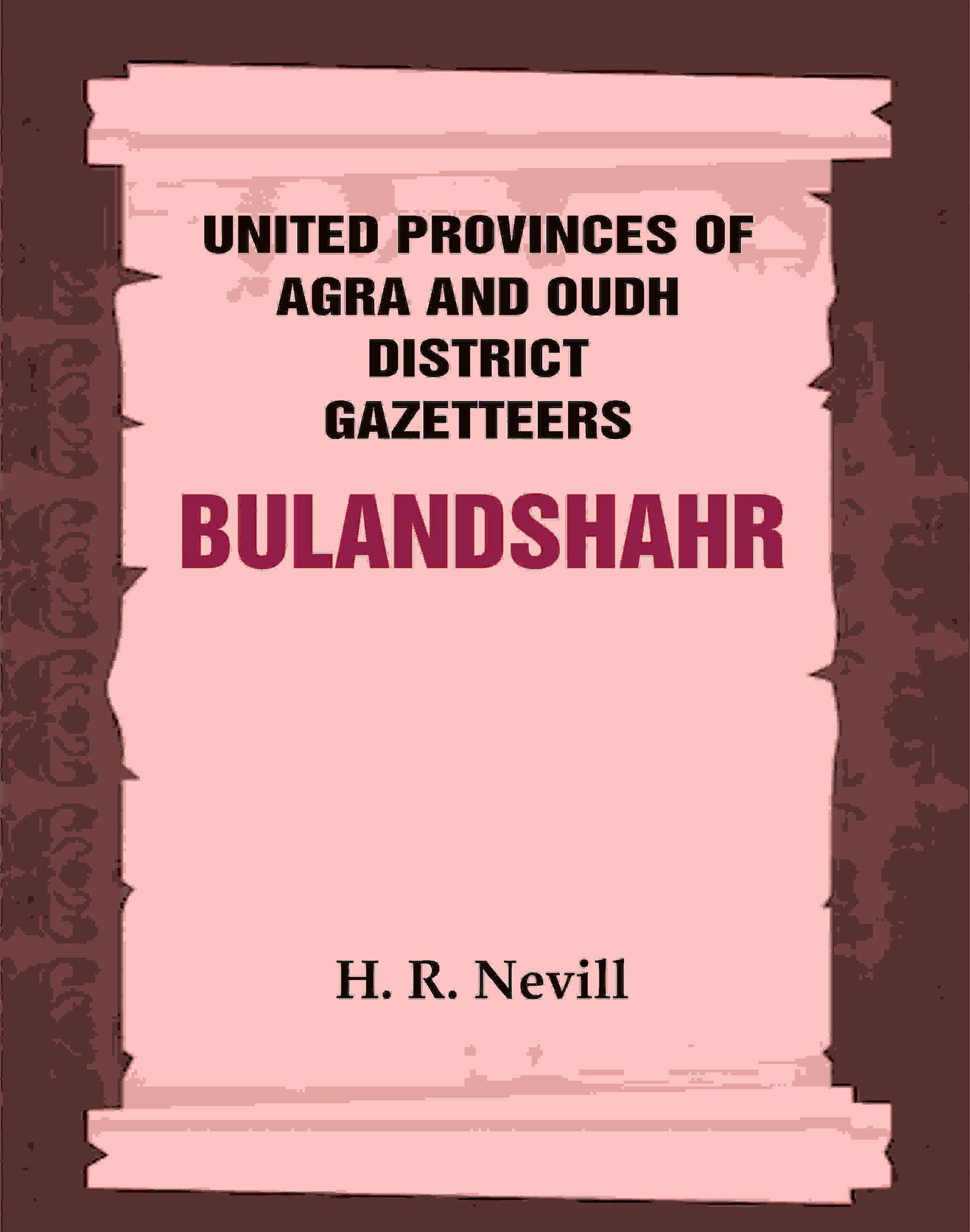 United Provinces of Agra and Oudh District Gazetteers: Bulandshahr Vol. XV - Gyan Books 