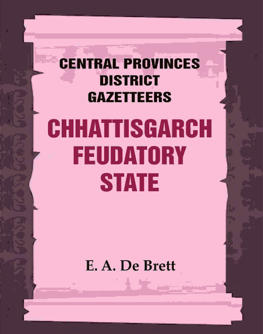 Central Provinces District Gazetteers: Chhattisgarch Feudatory State 9th - Gyan Books 