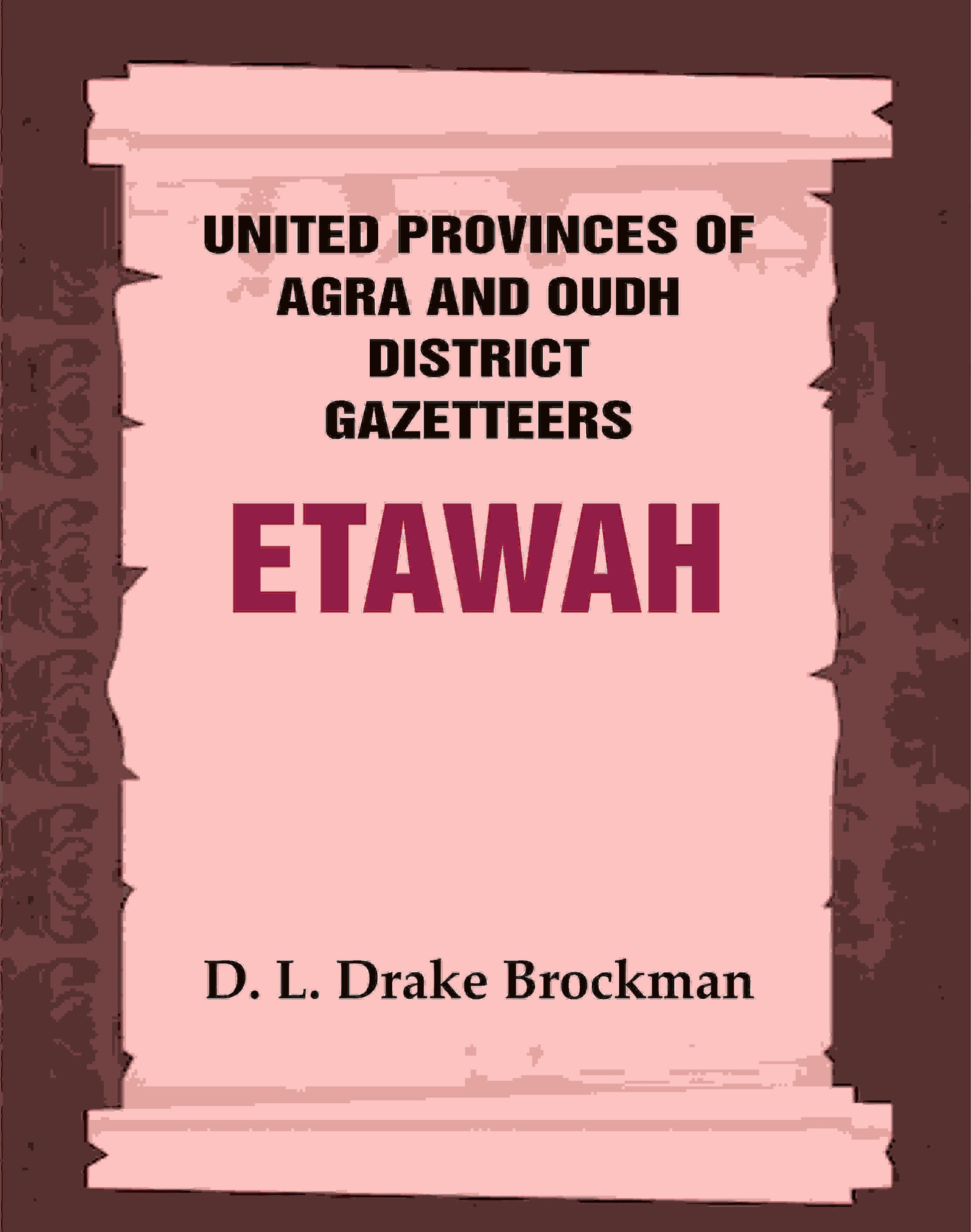United Provinces of Agra and Oudh District Gazetteers: Etawah Vol. XIX - Gyan Books 