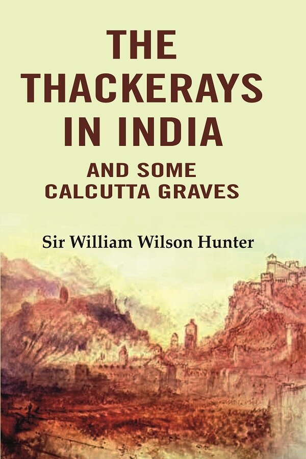 The Thackerays in India: And Some Calcutta Graves - Gyan Books 