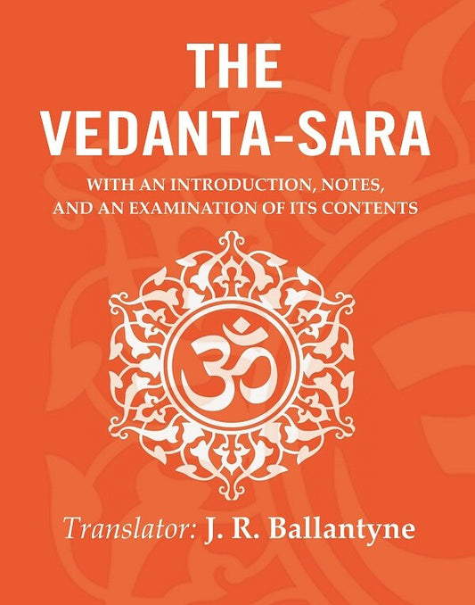The Vedanta-Sara: With an Introduction, Notes, and an Examination of its Contents - Gyan Books 