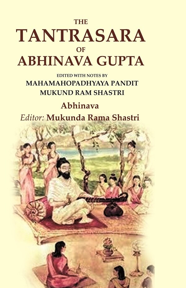 The Tantrasara of Abhinava Gupta: Edited With Notes by Mahamahopadhyaya Pandit Mukund Ram Shastri - Gyan Books 