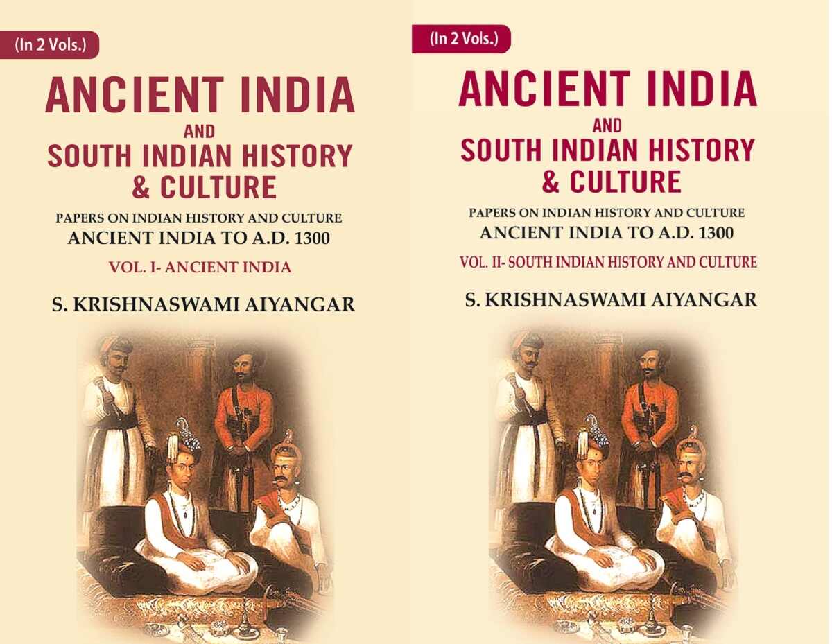 Ancient India And South Indian History & Culture: Papers On Indian History And Culture Ancient 2 Vols. Set - Gyan Books 