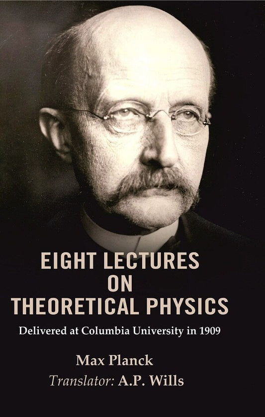 Eight Lectures on Theoretical Physics: Delivered at Columbia University in 1909 - Gyan Books