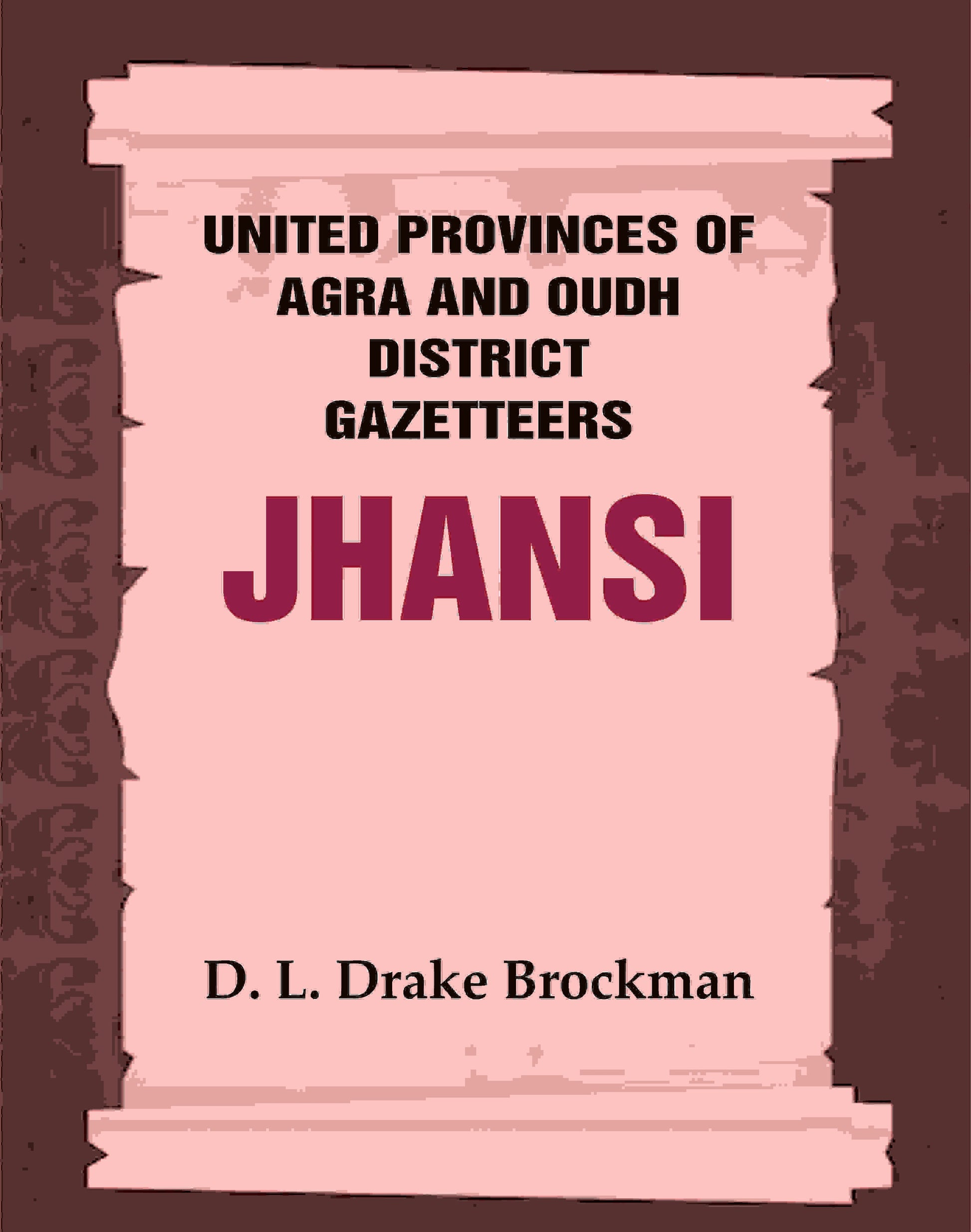 United Provinces of Agra and Oudh District Gazetteers: Jhansi Vol. XXXI - Gyan Books 