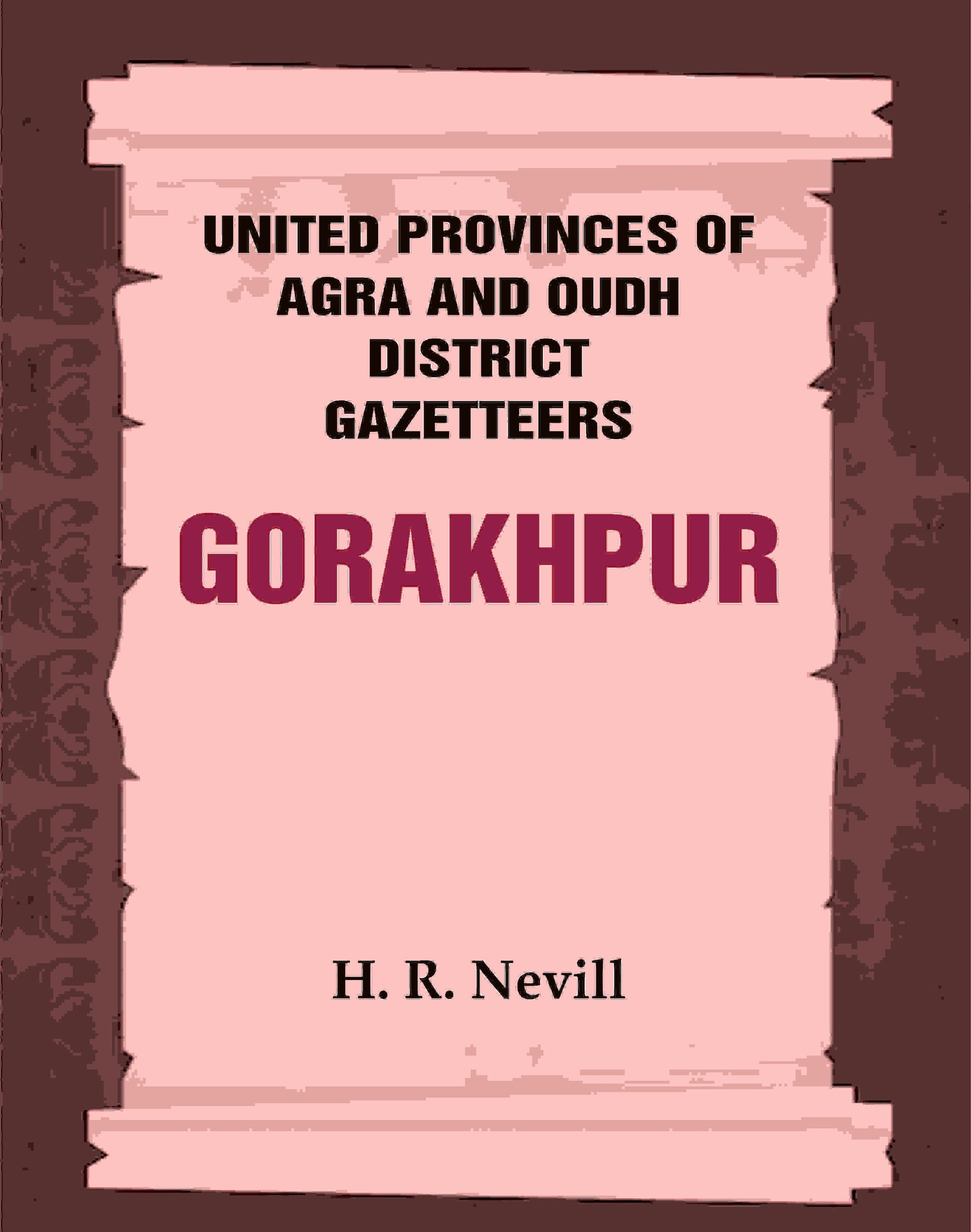United Provinces of Agra and Oudh District Gazetteers: Gorakhpur Vol. XXVI - Gyan Books 