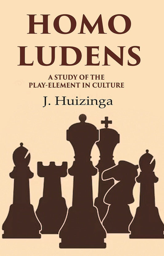 Homo Ludens: A Study of the PlayElement in Culture - Gyan Books 
