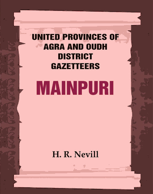 United Provinces of Agra and Oudh District Gazetteers: Mainpuri Vol. XXXIV - Gyan Books 