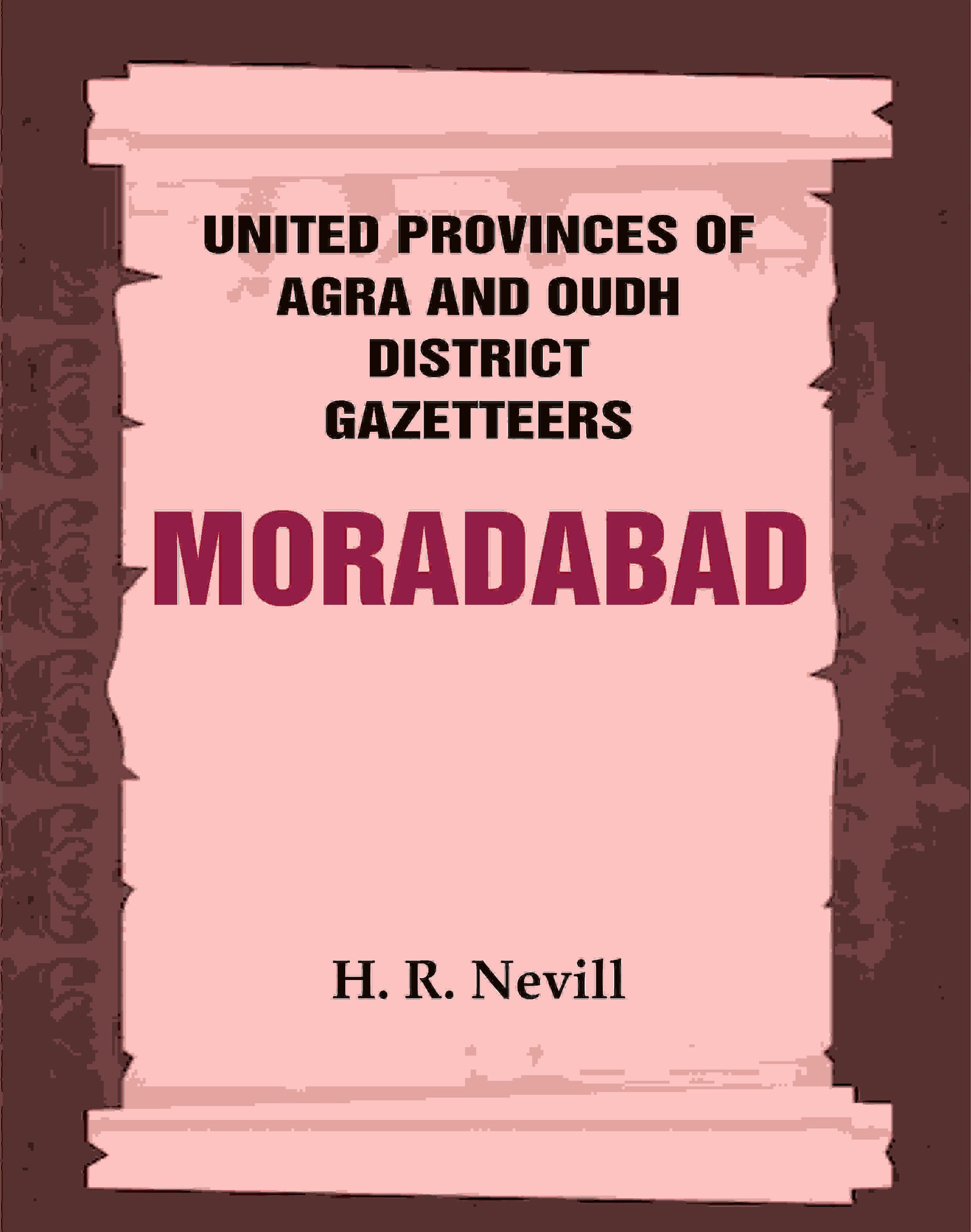 United Provinces of Agra and Oudh District Gazetteers: Moradabad Vol. XXXVII - Gyan Books 