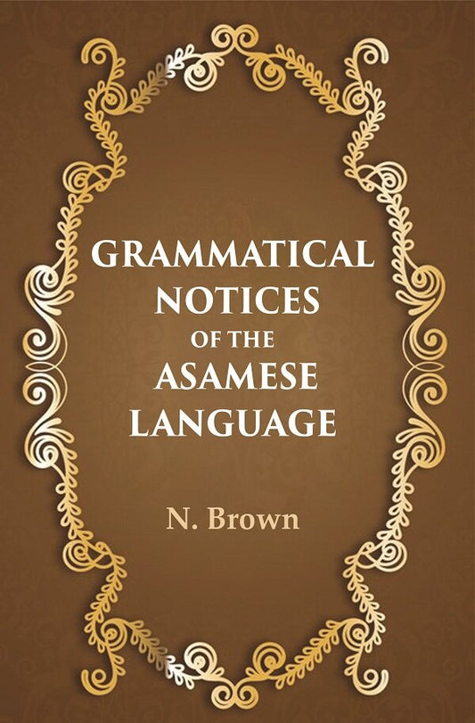 Grammatical notices of the Asamese language - Gyan Books