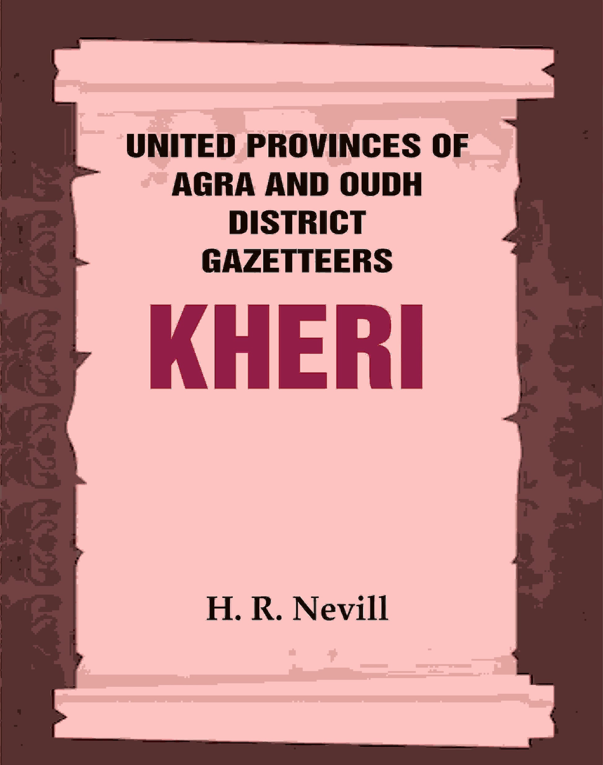 United Provinces of Agra and Oudh District Gazetteers: Kheri Vol. XXXII - Gyan Books 