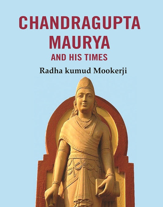 Chandragupta Maurya and his Times - Gyan Books 