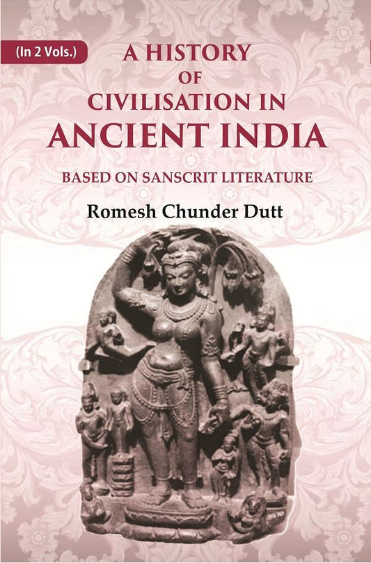 A History of Civilisation in Ancient India: Based on Sanscrit Literature 2nd - Gyan Books 