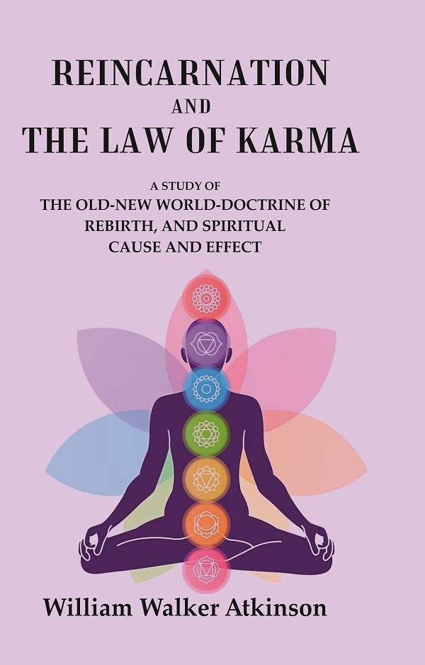 Reincarnation and the Law of Karma: A Study of the Old-New World-Doctrine of Rebirth, and Spiritual Cause and Effect - Gyan Books