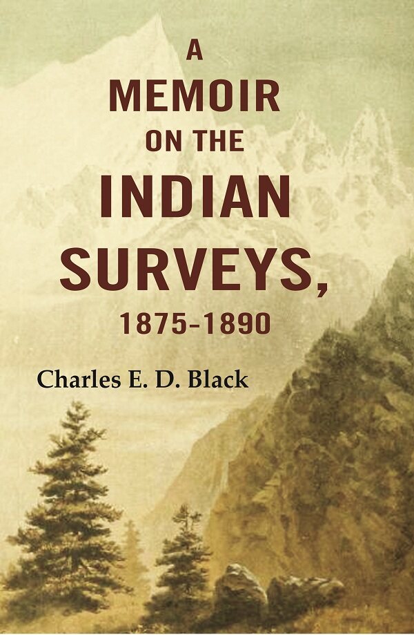 A Memoir on the Indian Surveys, 1875-1891 - Gyan Books 
