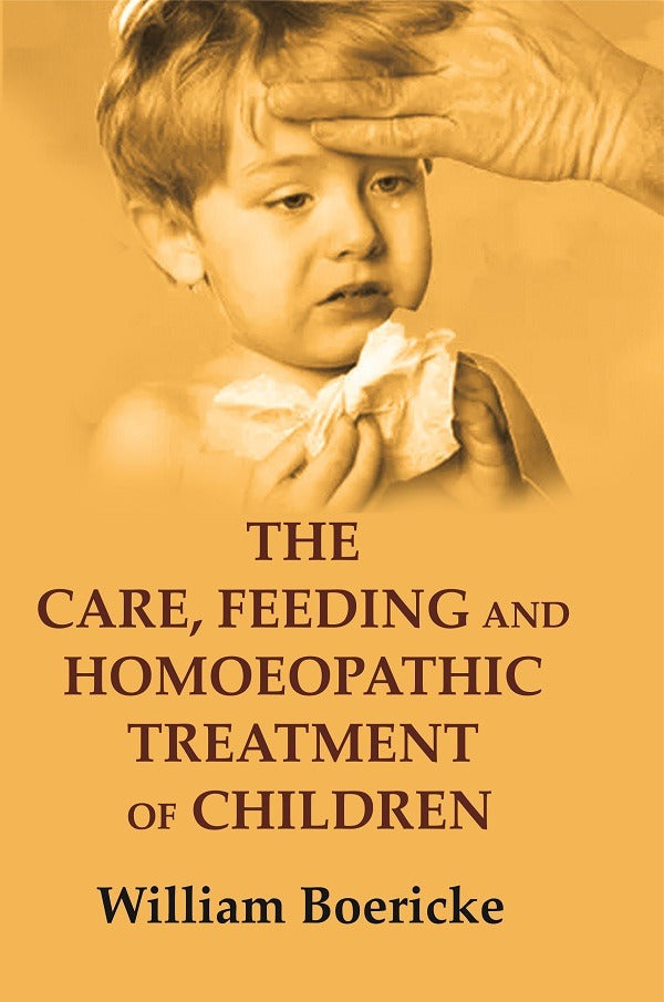 The Care, Feeding and Homoeopathic Treatment of Children - Gyan Books 