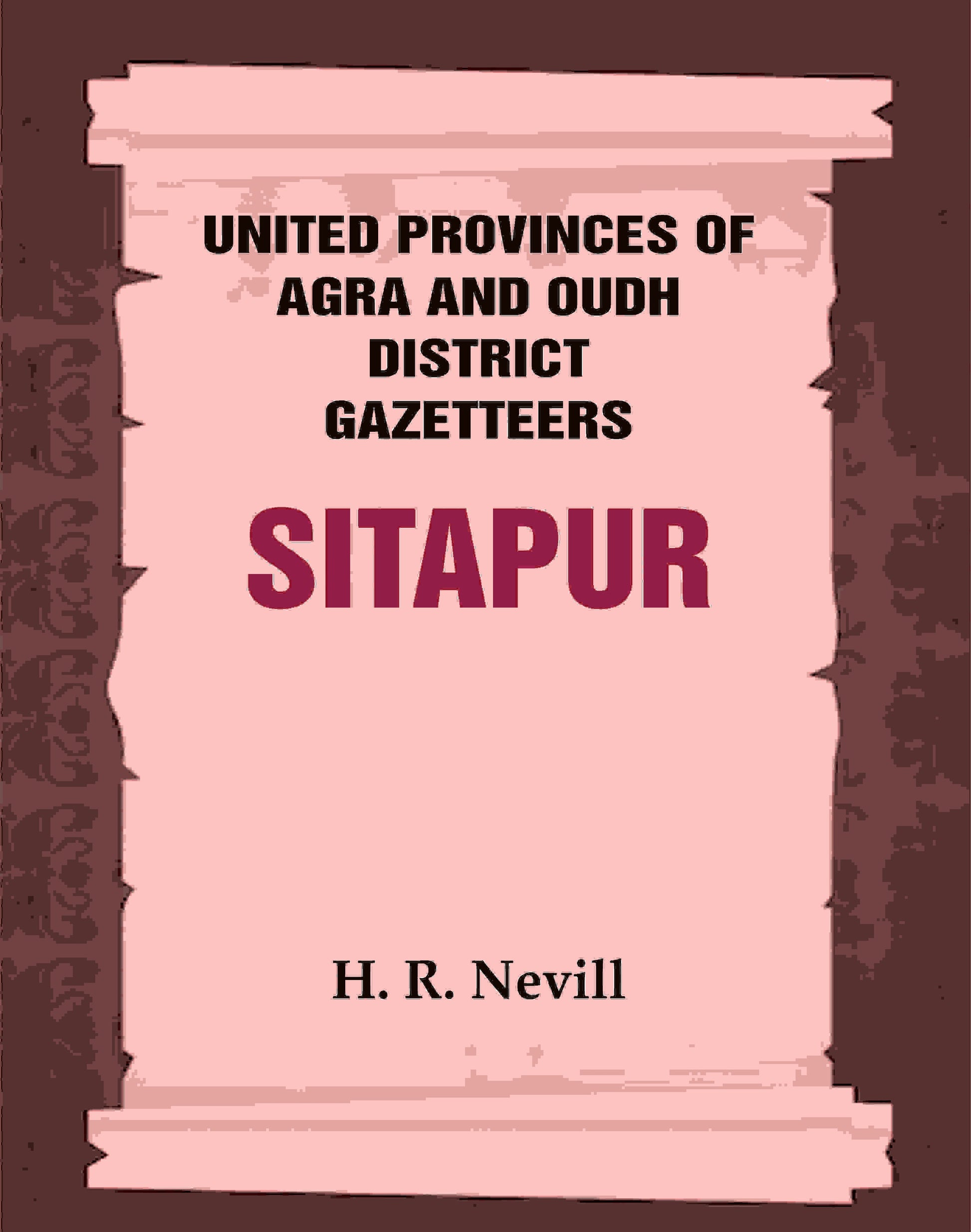 United Provinces of Agra and Oudh District Gazetteers: Sitapur Vol. XLVII - Gyan Books 