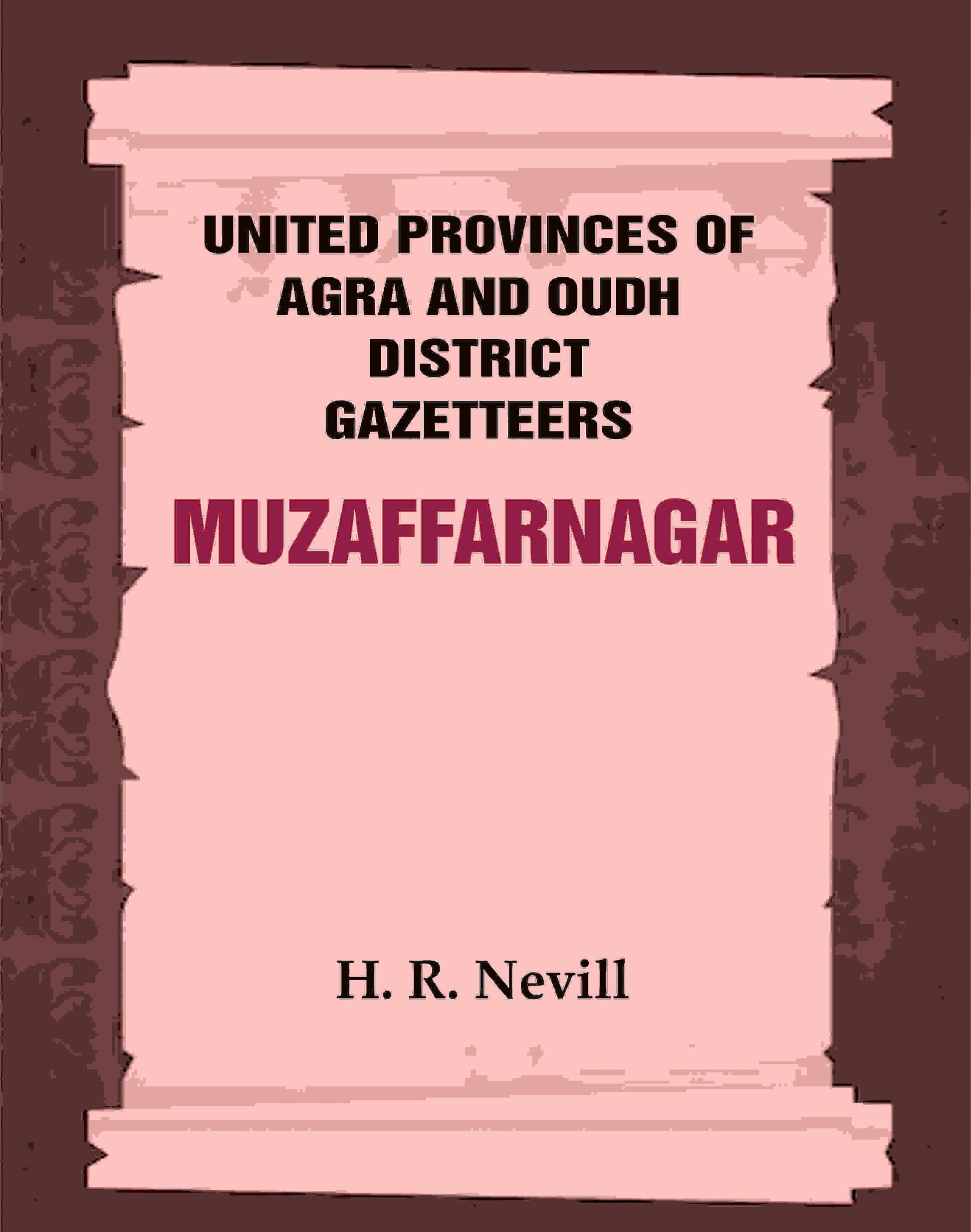 United Provinces of Agra and Oudh District Gazetteers: Muzaffarnagar Vol. XXXIX - Gyan Books 