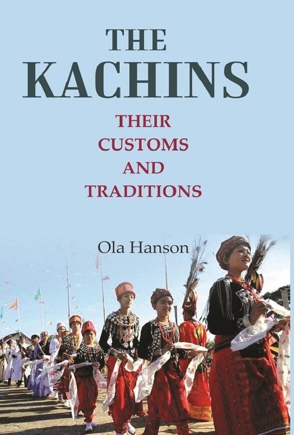 The Kachins: Their customs and traditions - Gyan Books 
