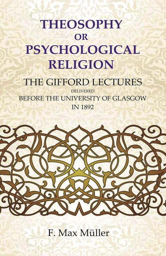 Theosophy or Psychological Religion: The Gifford Lectures Delivered before the University of Glasgow in 1892 - Gyan Books 