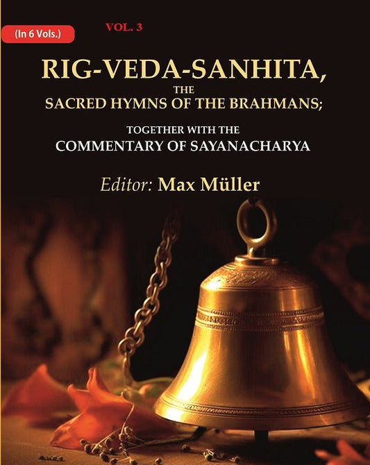 Rig-Veda-Sanhita, the Sacred Hymns of the Brahmans: Together with the Commentary of Sayanacharya 3rd - Gyan Books 