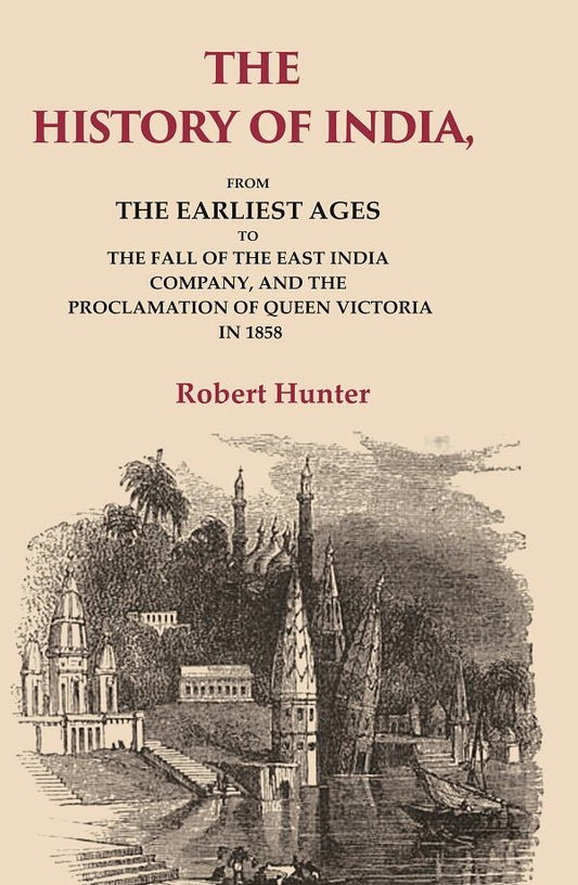 The History of India: From the Earliest Ages to the Fall of the East India Company, and the Proclamation of Queen Victoria in 1858 - Gyan Books 