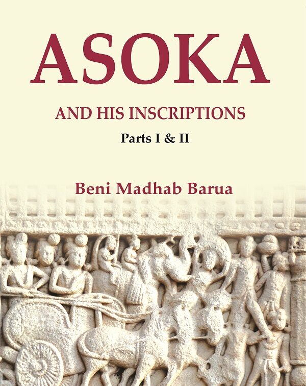Asoka and his Inscriptions, Parts I & II - Gyan Books 