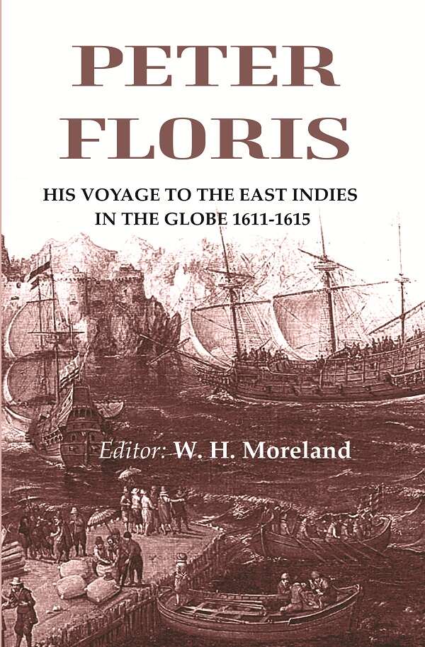 Peter Floris: His voyage to the East Indies in the globe 1611-1615 - Gyan Books 