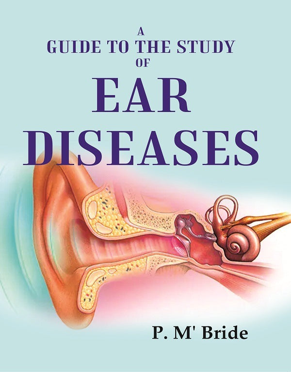 A Guide to the Study of Ear Diseases - Gyan Books 