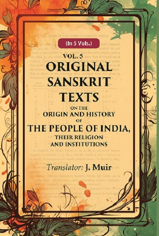 Original Sanskrit Texts on the Origin and History of the People of India, their Religion and Institutions 5th - Gyan Books 