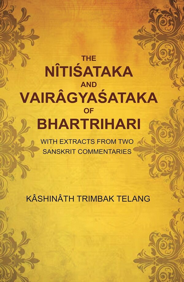 The Nîtiśataka and Vairâgyaśataka of Bhartrihari: With Extracts from Two Sanskrit Commentaries - Gyan Books 