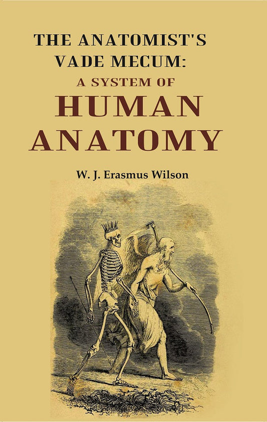The Anatomist's Vade Mecum: A System Of Human Anatomy - Gyan Books 