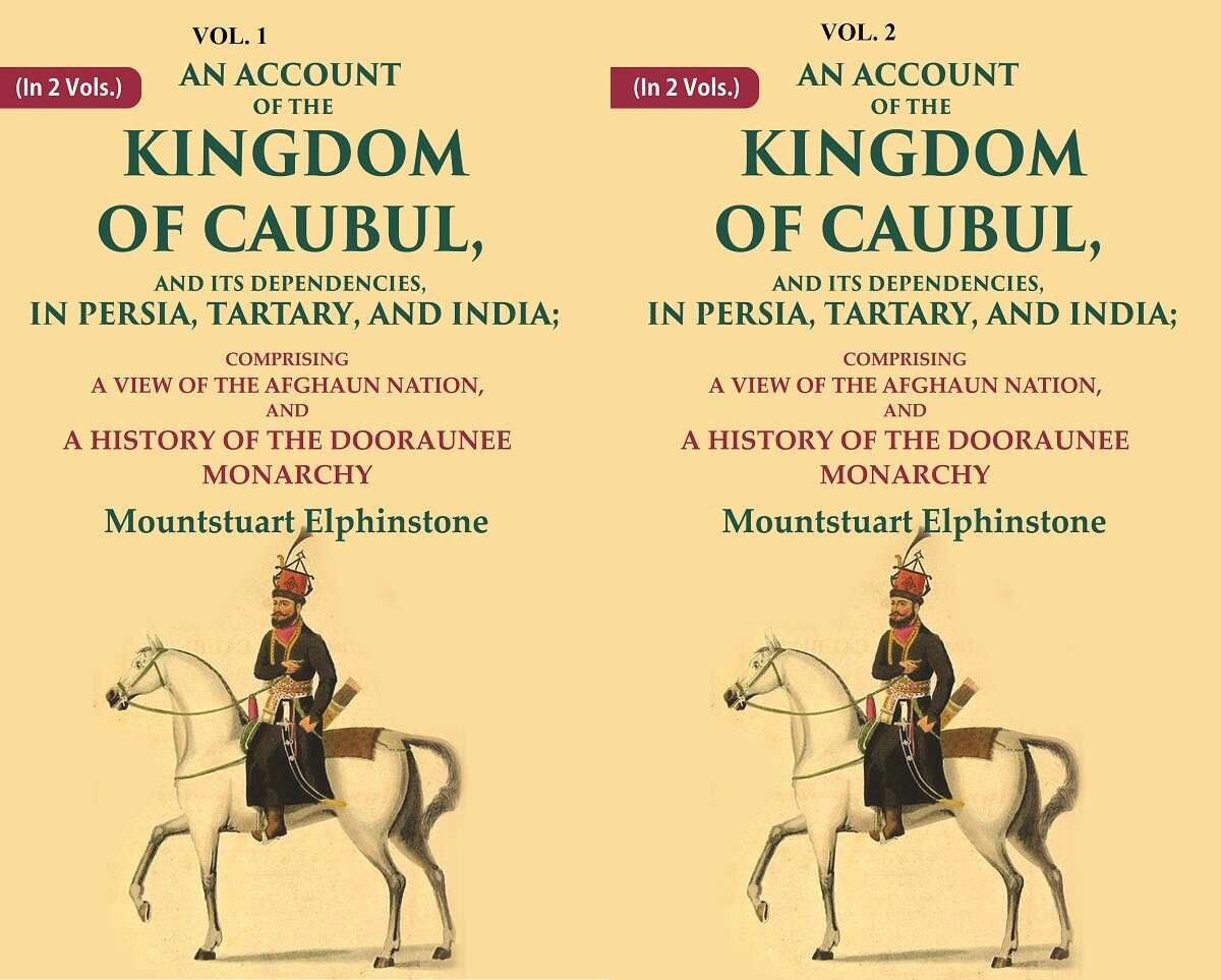 An Account Of The Kingdom Of Caubul, And Its Dependencies, In Persia, Tartary, And India: 2 Vols. Set - Gyan Books 