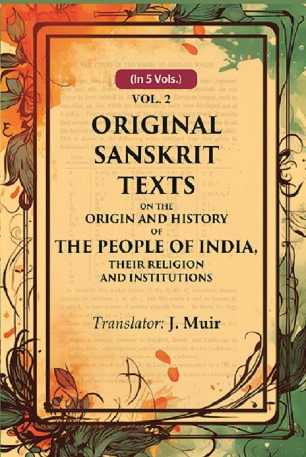Original Sanskrit Texts on the Origin and History of the People of India, their Religion and Institutions 2nd - Gyan Books 